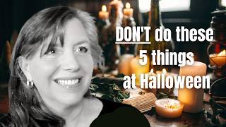 5 things NOT to do for Halloween or Samhain Witchcraft [upl. by Otokam]