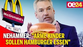 quotArme Kinder sollen Hamburger essenquot  Kanzler Nehammer sorgt mit Aussage für großen Wirbel [upl. by Laefar]