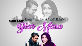 Raqib feat Amira Othman  Biar Masa Lirik Video [upl. by Bullion763]