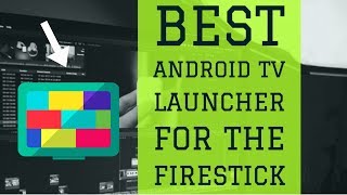 Best Android TV Launcher App For Your Amazon Fire TV Stick Device [upl. by Alyek]