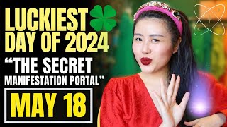 DONT SKIP THIS The Luckiest Day of 2024 EXPLAINED  How To Manifest FAST on May 18th 2024 [upl. by Ayila]