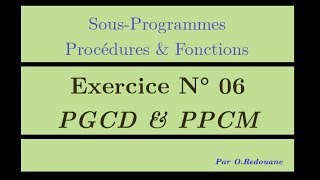 Procédures amp Fonctions  Exercice 06  PGCD amp PPCM [upl. by Attesor]