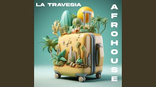 La Travesia Afro House [upl. by Desirea358]