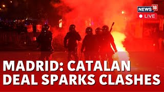 LIVE Police Clash With Protesters Over Catalan Amnesty Plan  Spain News LIVE  News18 LIVE  N18L [upl. by Shelli595]