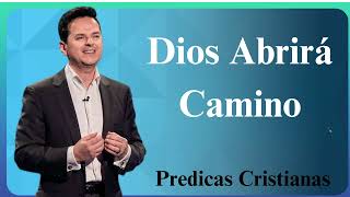 Dios Abrirá Camino  Predicas Cristianas 2024 NEW [upl. by Analeh]