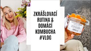 ZKRÁŠLOVACÍ RUTINA amp DOMÁCÍ KOMBUCHA [upl. by Annahtur524]