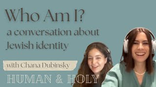 Who Am I A Conversation About Jewish Identity with Chana Dubinsky Human amp Holy Podcast [upl. by Rehpotsirhc135]