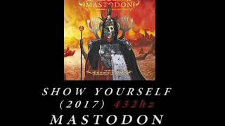 Mastodon  Show Yourself 432hz [upl. by Queston]