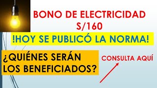 BONO ELECTRICIDAD 160 SOLES ¿Quiénes serán los beneficiados [upl. by Waldron]