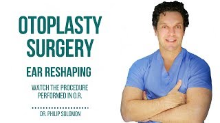 Otoplasty Ear Reshaping Plastic Surgery  Dr Philip Solomon [upl. by Burdett]