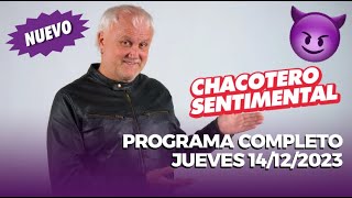 Chacotero Sentimental Programa completo 14122023 [upl. by Htaek752]