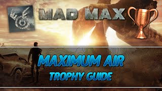 Mad Max  Maximum Air Trophy Guide [upl. by Locklin]