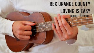 Rex Orange County – Loving Is Easy EASY Ukulele Tutorial With Chords  Lyrics [upl. by Sreip587]