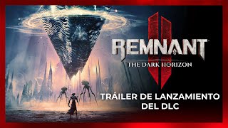 Remnant 2  The Dark Horizon  Tráiler de lanzamiento del DLC [upl. by Checani724]