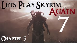 Lets Play Skyrim Again  Chapter 5 Ep 7 [upl. by Artiek785]