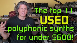 The Top 11 Polyphonic Synths that you can buy USED for Under 600 2023 [upl. by Farron]