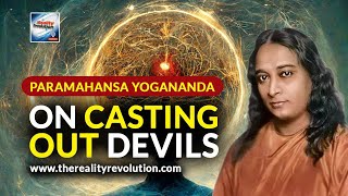 Paramahansa Yogananda  On Casting Out Devils [upl. by Eeclehc]