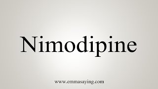 How To Say Nimodipine [upl. by Aiem]