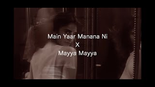 Main Yaar Manana Ni X Mayya Mayya  Dj Zaen Mashup [upl. by Pfaff]