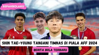 RESMI SHIN TAEYOUNG TANGANI TIMNAS DI PIALA AFF 2024 [upl. by Llemrej]