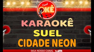 Karaokê 🎤 Suel  Cidade Neon [upl. by Reyem818]