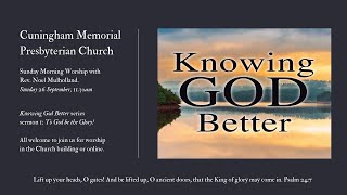 Knowing God Better quotTo God be the Gloryquot Sun 26 Sept 1130am Cuningham Memorial Presbyterian [upl. by Roselba]