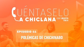 Cuéntaselo a Chiclana  44 Polémicas de chichinabo [upl. by Sterne242]