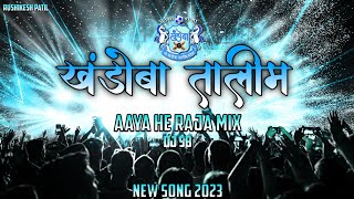 KHANDOBA TALIM NEW SONG 2023 खंडोबा तालीम 💙🤍 AAYA HAI RAJA MIX SONG  DJ SB KOLHAPUR [upl. by Edalb412]