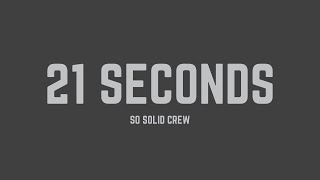 So Solid Crew  21 Seconds Lyrics [upl. by Nylram500]