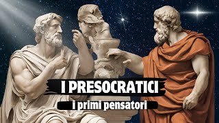 I PRESOCRATICI  I primi pensatori Greci [upl. by Leventis830]