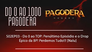 S02EP03  Do 0 ao TOP Penúltimo Episódio e o Drop Épico da BP Perdemos Tudo Nalu [upl. by Drew]