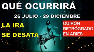 QUÉ OCURRIRÁ 26 JULIO 2024 QUIRÓN RETRÓGRADO EN ARIES HABRÁ MUCHA IRA Astrología [upl. by Eulalee621]