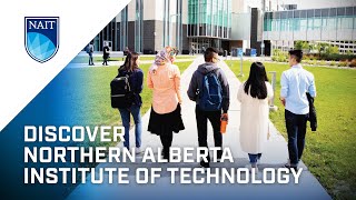 Why choose to study at the Northern Alberta Institute of Technology NAIT [upl. by Oijile833]