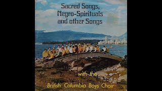 British Columbia Boys Choir  Sacred Songs NegroSpirituals and other Songs  1971 [upl. by Eniamrahc]