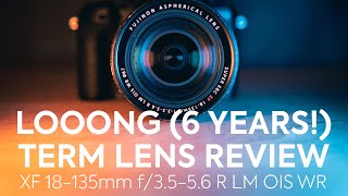 Long Term 6 years Review of the Fujinon XF 18135mm f3556 R LM OIS WR Zoom Lens [upl. by Epul859]