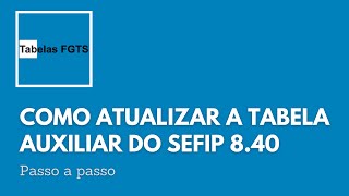 Como atualizar a tabela Auxiliar do SEFIP [upl. by Blinni]