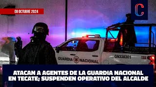 Atacan a agentes de la Guardia Nacional en Tecate Suspenden operativo del alcalde [upl. by Ardme]