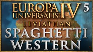 Spaghetti Western  Leviathan  Europa Universalis IV  5 [upl. by Aciras]