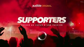 Audible Original  quotSUPPORTERS  Voyage au cœur dune passion  Le trailer 16  9 short version [upl. by Ahsien]