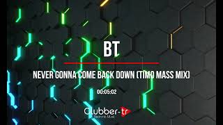 BT – Never Gonna Come Back Down Timo Mass Mix [upl. by Hadeehuat]