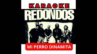 REDONDITOS DE RICOTA Mi perro dinamita Karaoke [upl. by Nue]