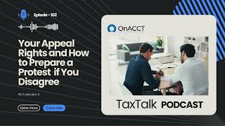 Your Appeal Rights amp How to Prepare a Protest  TaxTalk Podcast Ep102︱ OnACCT TaxTalk [upl. by Nemlaz]