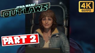 STAR WARS OUTLAWS Gameplay Walkthrough Part 2 4K 60FPS PC ULTRA  FULL GAME [upl. by Yremogtnom263]