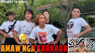 AMAW NGA BARKADA🤣  MAASIM TA VINES NEW UPLOAD [upl. by Tram41]