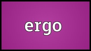 Ergo Meaning [upl. by Carolina]