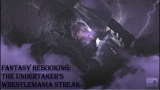 Fantasy ReBooking The Undertakers Wrestlemania Streak [upl. by Manheim]