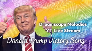 Donald Trump Victory Song You Tube Live Stream [upl. by Cordula]