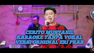 Cerito Mustahil Karaoke Tanpa Vokal Versi Original Eri Pras DC MUSIC [upl. by Yelehsa988]