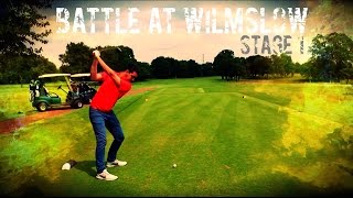 BATTLE AT WILMSLOW GOLF CLUB STAGE 1 [upl. by Ame132]