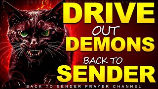 Drive Out Demons from Your Home with This Powerful Prayer 🔥 Back to Sender [upl. by Tierza329]